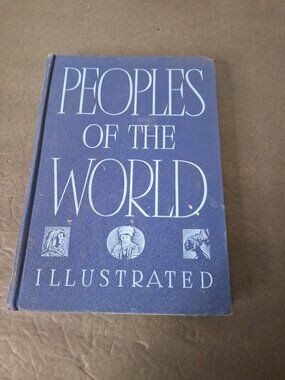Peoples of the World Illustrated Edited by Harold Wheeler 1944 Wm H Wise and Co